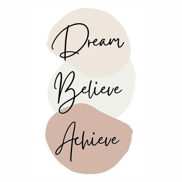 Dream Believe Achieve