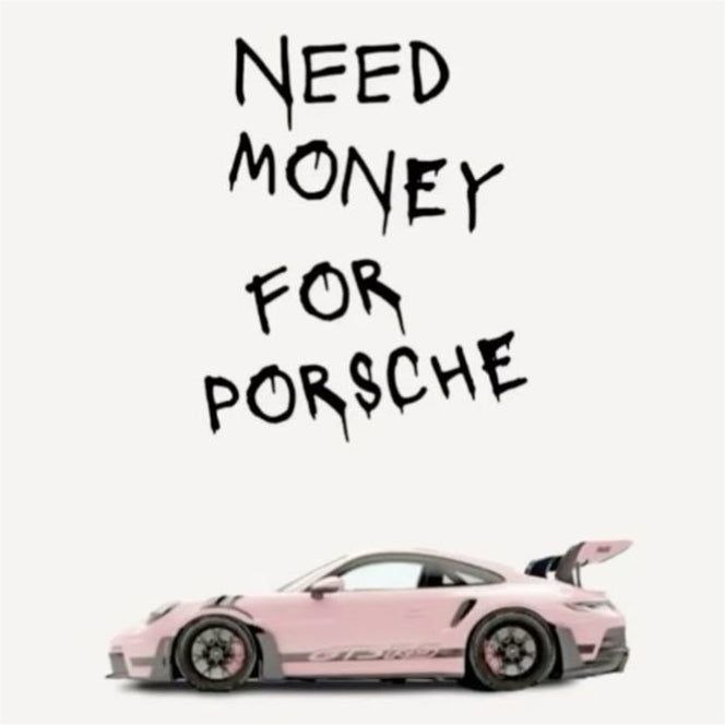 Need Money For Porsche