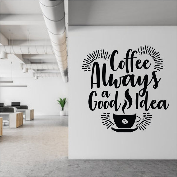Coffee Always A Good Idea Decal