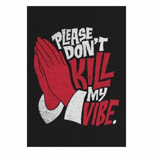 Dont Kill My Vibe